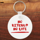 Geen ketchup geen leven sleutelhanger (Voorkant)