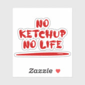 Geen ketchup geen leven sticker (Vel)