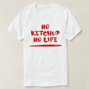 Geen ketchup geen leven t-shirt