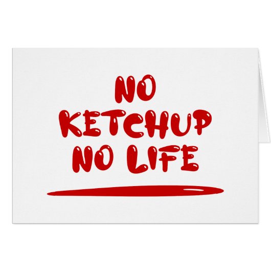 Geen Ketchup Geen Life Kaart (Voorkant Horizontaal)