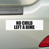 Geen kind heeft een cent achtergelaten bumpersticker (Op auto)