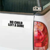 Geen kind heeft een cent achtergelaten bumpersticker (Op Truck)