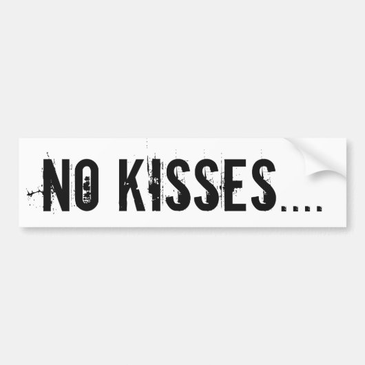 Geen Kisses... Bumpersticker (Voorkant)