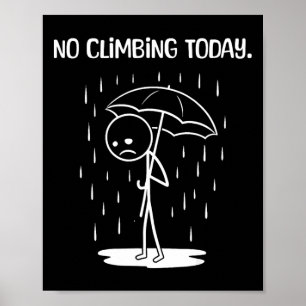 Geen Klimmen Vandaag Stick Figure Grappig Poster