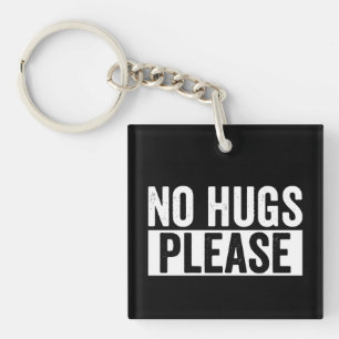 Geen knuffels alstublieft Funny sarcastisch gesche Sleutelhanger