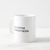GEEN KOFFIE GEEN ANESTHESIE KOFFIEMOK (Voorkant links)