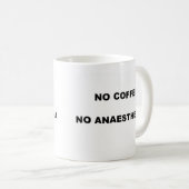 GEEN KOFFIE GEEN ANESTHESIE KOFFIEMOK (Voorkant rechts)
