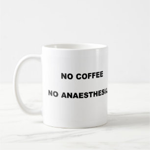 GEEN KOFFIE GEEN ANESTHESIE KOFFIEMOK