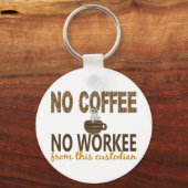 Geen koffie geen echte bewaarder sleutelhanger (Voorkant)