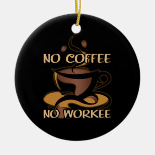 Geen koffie, geen echte koffie keramisch ornament