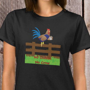 Geen koffie geen kraai Haan T-shirt
