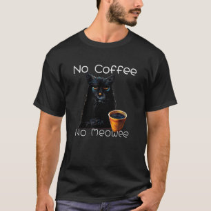 Geen koffie geen Meowee Koffie Kat Meow T-shirt