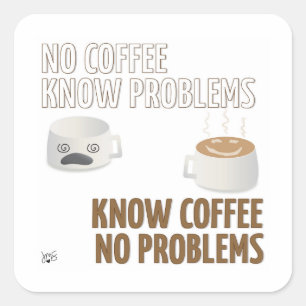 Geen koffie, geen problemen vierkante Sticker