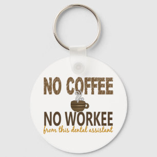 Geen Koffie geen professionele tandassistent Sleutelhanger