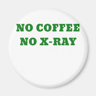 Geen koffie geen röntgenfoto magneet