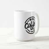 GEEN KOFFIE GEEN WAARSCHIJNLIJK KOFFIEMOK (Voorkant rechts)