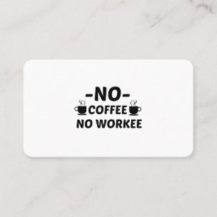 GEEN KOFFIE GEEN WAARSCHIJNLIJKHEID VISITEKAARTJE