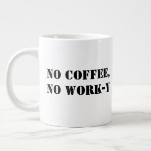Geen koffie Geen werk-Mok Grote Koffiekop
