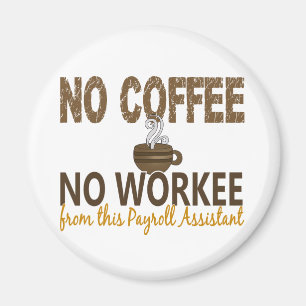 Geen koffie Geen werknemer Payroll Assistant Magneet