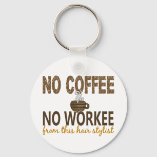 Geen koffie geen Workee Hair Stylist Sleutelhanger