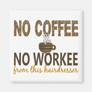 Geen koffie geen Workee Hairdresser Magneet