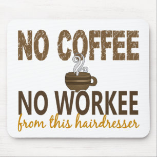 Geen koffie geen Workee Hairdresser Muismat