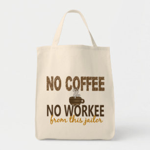 Geen Koffie geen Workee Jailer Tote Bag