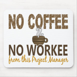 Geen Koffie geen Workee Project Manager Muismat
