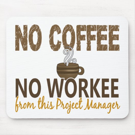Geen Koffie geen Workee Project Manager Muismat (Voorkant)