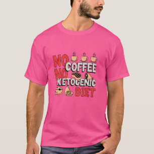 Geen Koffie Low Carb Dieet Koffie Liefhebber Ketog T-shirt