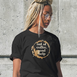 Geen Koffie Meer Stuur Hulp Grappige Caffeïne Vers T-shirt