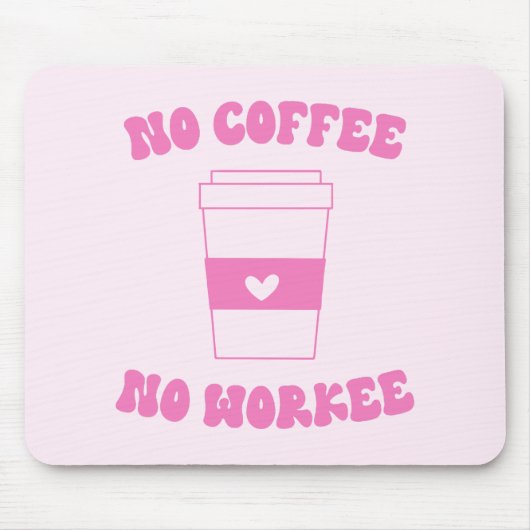 Geen koffie met geen flauwekul muismat (Voorkant)