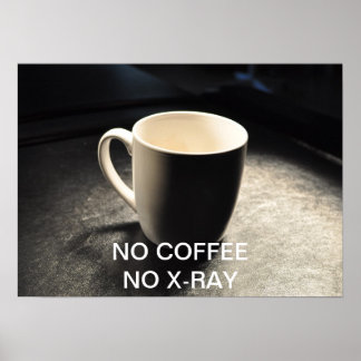 GEEN KOFFIE NO X-RAY POSTER