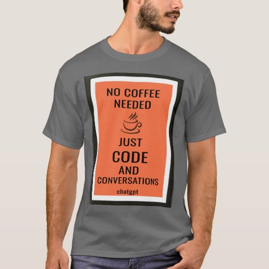Geen koffie nodig—Gewoon Code en Gesprekken T-shirt (Voorkant)