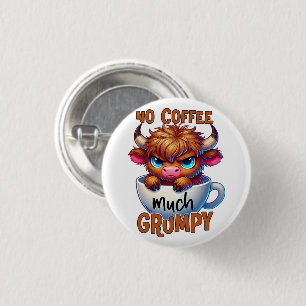 Geen koffie veel chagrijnig  ronde button 3,2 cm