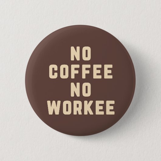 Geen koffie waar je niet mee bezig bent ronde button 5,7 cm (Voorkant)