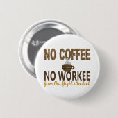 Geen koffie zonder dienstvlucht begeleider ronde button 5,7 cm (Voorkant /achterkant)