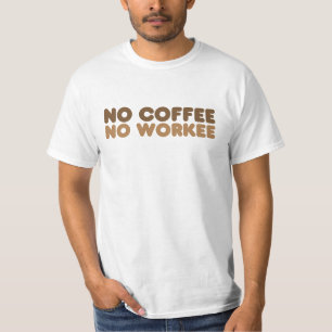 Geen koffie zonder werk t-shirt