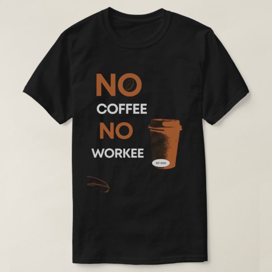 Geen koffie zonder werk t-shirt (Design voorkant)