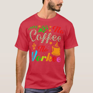 geen koffie zonder zorg t-shirt