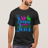 Geen konijn houdt van me zoals Jezus Heilig Christ T-shirt (Voorkant)