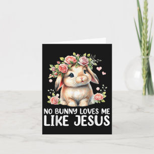 Geen konijn houdt van mij zoals Jezus Christelijke Kaart