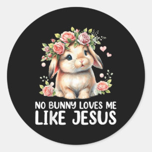 Geen konijn houdt van mij zoals Jezus Christelijke Ronde Sticker
