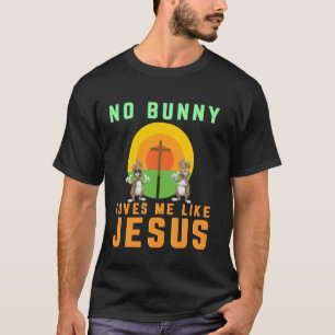 Geen konijn houdt van mij zoals Jezus grappige chr T-shirt
