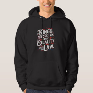 Geen koning, geen kroon, gelijkheid onder de wet hoodie