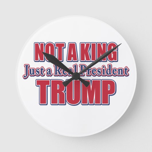 Geen koning, gewoon een echte president ronde klok (Voorkant)