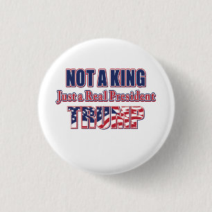 Geen koning, gewoon een president - TRUMP Ronde Button 3,2 Cm