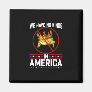 Geen Koningen In Amerika Behalve Ik Ben Het Oneens Magneet