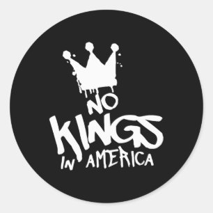 Geen koningen in Amerika Politieke Protest Uitspra Ronde Sticker