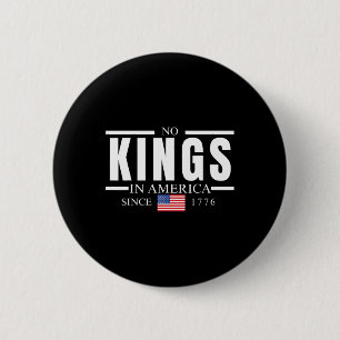 Geen koningen in Amerika sinds 1776 4 juli Vrouwen Ronde Button 5,7 Cm